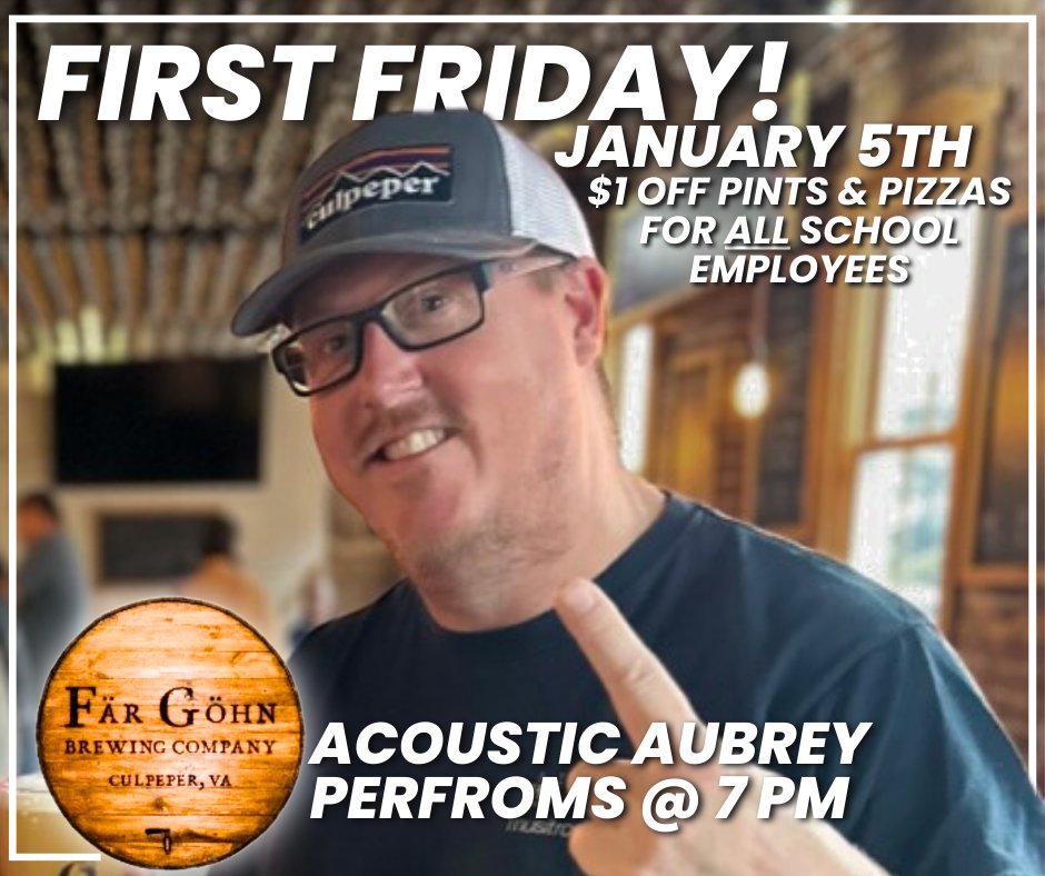 A man in glasses and a cap smiles and points upwards in a promotional poster for "First Friday" at Far Gohn Brewing Company in Culpeper, VA. The event on January 5th offers $1 off pints and pizzas for school employees and features "Acoustic Aubrey" performing at 7 PM.