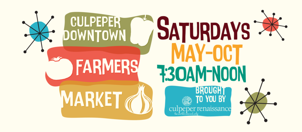 The image is a colorful advertisement for the Culpeper Downtown Farmers Market, taking place Saturdays from May to October, 7:30 AM to noon. It features vibrant, retro-style text and graphics of a tomato, bell pepper, and onion. Sponsored by Culpeper Renaissance.