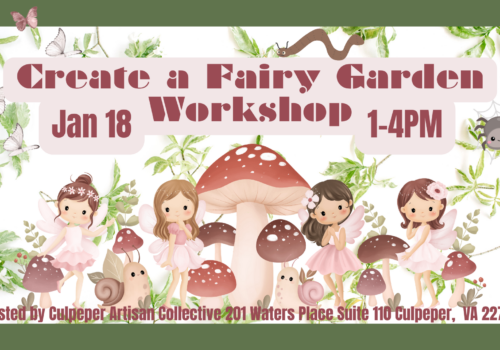 Create a Fairy Garden Workshop at Culpeper Artisan Collective Image